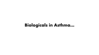Biologicals in Asthma…
 