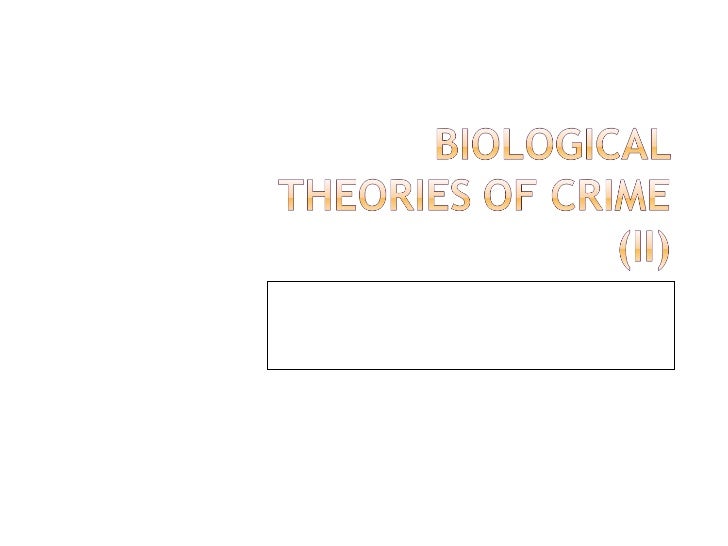 Biological Theories of Crime