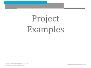 Project
Examples
www.BiologicsModular.com
© 2018 Biologics Modular, LLC All
Rights Reserved, Confidential
 