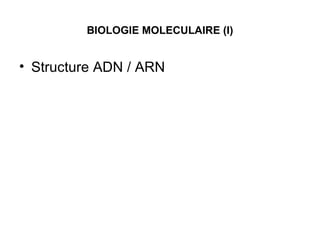 BIOLOGIE MOLECULAIRE (I) ,[object Object]