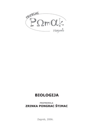 PRIPREME 
BIOLOGIJA 
PRIPREMILA 
ZRINKA PONGRAC ŠTIMAC 
Zagreb, 2006. 
 