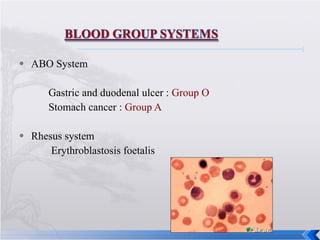 <ul><li>ABO System </li></ul><ul><li>Gastric and duodenal ulcer :  Group O </li></ul><ul><li>Stomach cancer :  Group A </l...