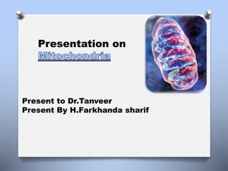 Presentation on
Present to Dr.Tanveer
Present By H.Farkhanda sharif
 