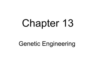 Chapter 13 Genetic Engineering 
