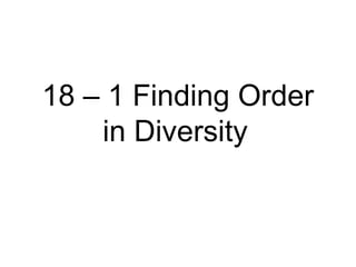 18 – 1 Finding Order
    in Diversity
 