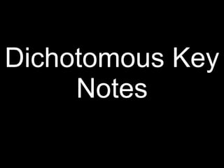 Dichotomous Key Notes 