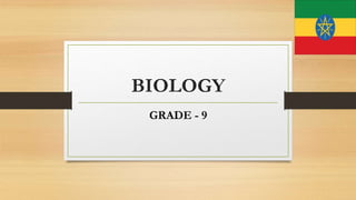 BIOLOGY
GRADE - 9
 