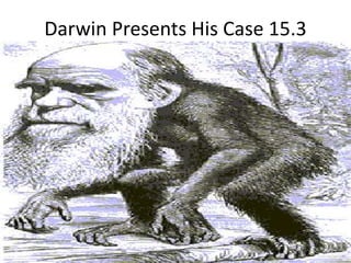 Darwin Presents His Case 15.3 