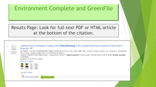 Environment Complete and GreenFile
Results Page: Look for full-text PDF or HTML article
at the bottom of the citation.

 