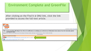 Environment Complete and GreenFile
After clicking on the Find It @ ONU link, click the link
provided to access the full-text article.

 