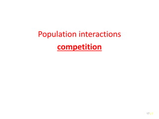 17
Population interactions
competition
17
 