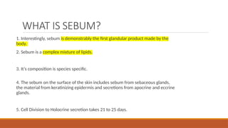 BIOLOGY AND DISORDERS OF SEBACEOUS GLAND [Autosaved].pptx