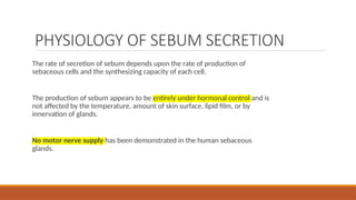BIOLOGY AND DISORDERS OF SEBACEOUS GLAND [Autosaved].pptx