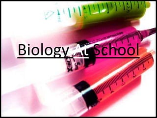 Biology At School
 