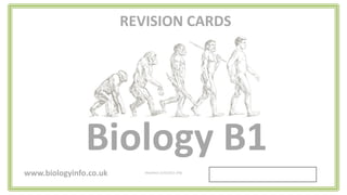 REVISION CARDS
Biology B1
Modified 15/022015 (PB)www.biologyinfo.co.uk
 