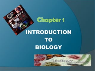 INTRODUCTION
TO
BIOLOGY
 