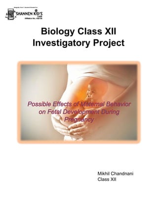 Biology Class XII
Investigatory Project
Mikhil Chandnani
Class XII
 