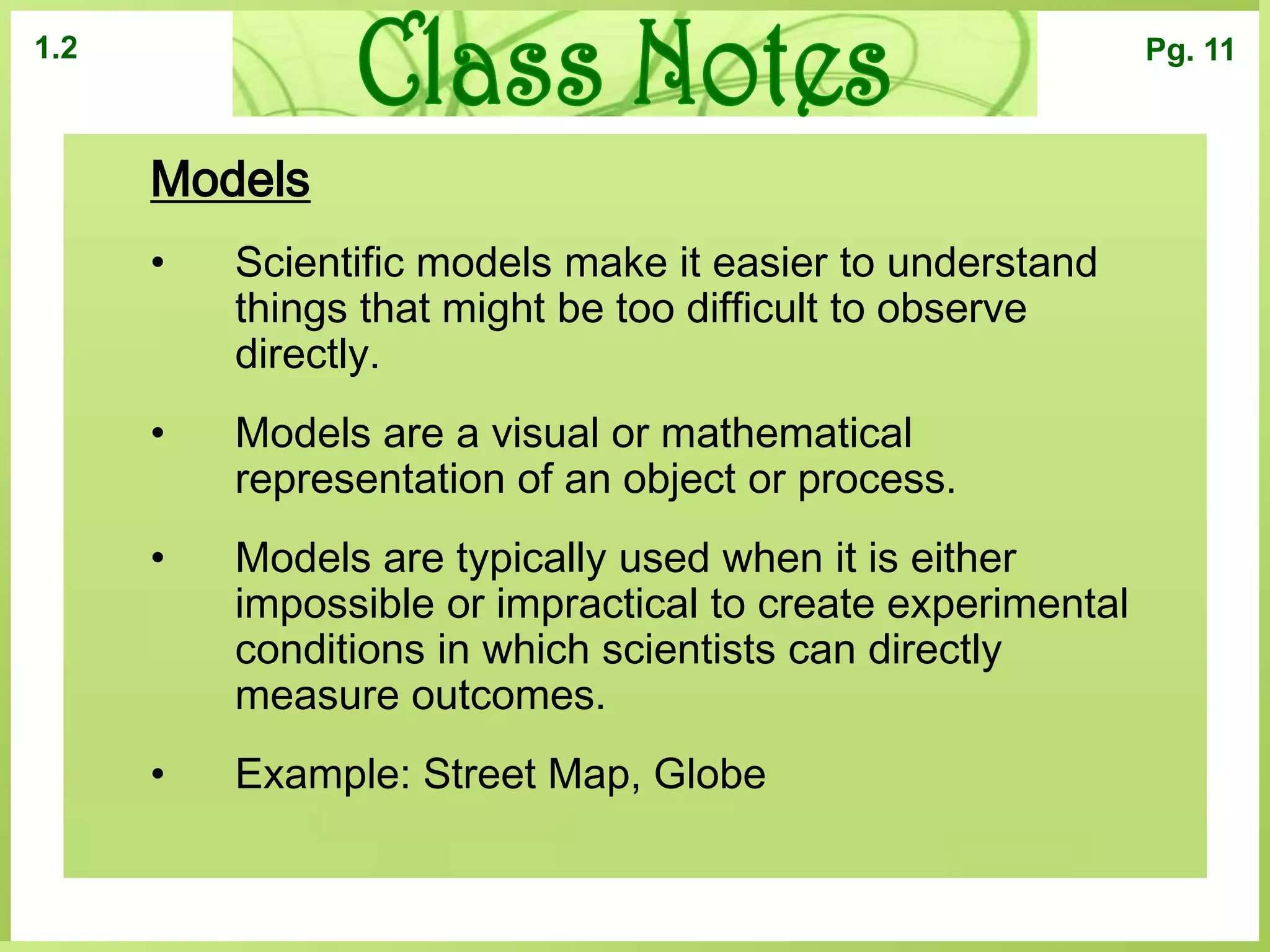 Used for: Provides a useful strategy for solving problems.Class Notes1.2Pg. 11Scientific MethodMake an observation. (Info obtained through senses)
