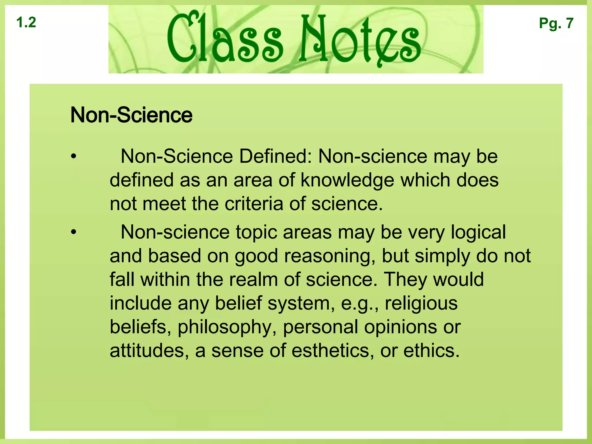 Theories are judged by how they fit with other theories, the range of observations they explain, and how well they explain observations.Class Notes1.2Pg. 11LawsA statement that summarizes a pattern found in nature is a scientific law.
