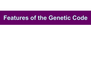 Features of the Genetic Code 