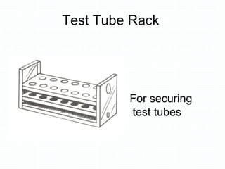 Test Tube Rack
For securing
test tubes
 