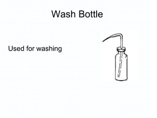 Wash Bottle
Used for washing
 