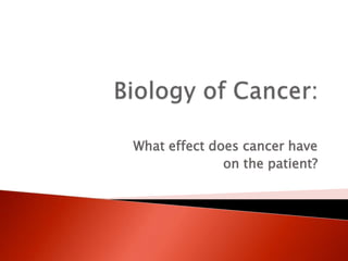 Biology Of Cancer - Effects Of Cancer On The Patient - Year 1