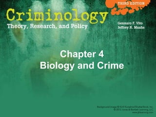 Chapter 4
Biology and Crime
 