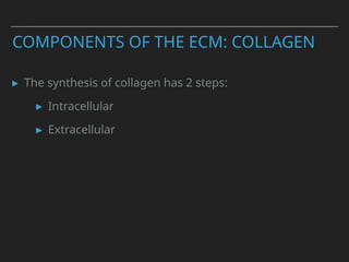 Biology of the ExtraCellular Matrix - Functions of the ECM, Components ...