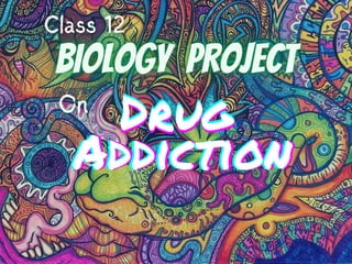 Drug
Drug
Drug
Addiction
Addiction
Addiction
 