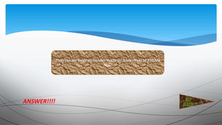 ANSWER!!!!
Proteins are large molecules made up from chain of AMINO
ACID
GO
BACK
 