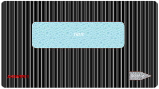 ANSWER!!! GO BACK
TRUE
 