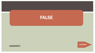ANSWER!!!
FALSE
GO BACK
 