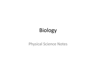 Biology 
Physical Science Notes 
 