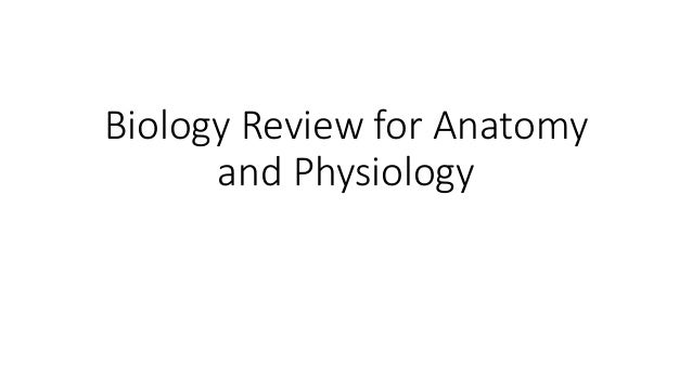 Biology review for anatomy and physiology
