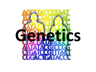 Genetics
 