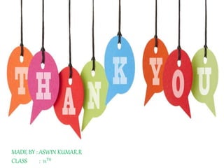 MADE BY : ASWIN KUMAR.R
CLASS : 11TH
 