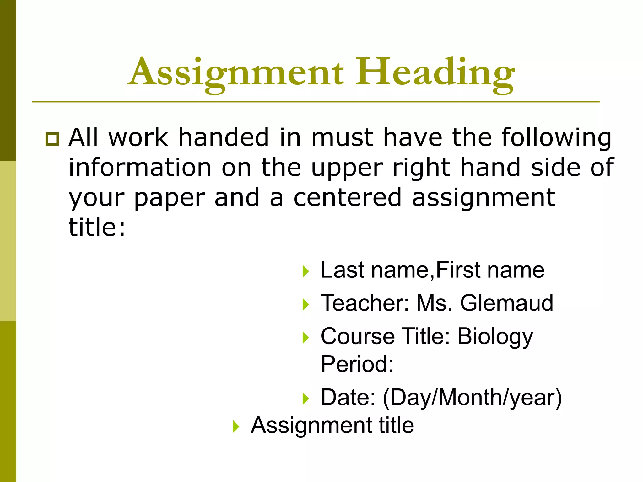 Assignment HeadingAll work handed in must have the following information on the upper right hand side of your paper and a centered assignment title:Last name,First name