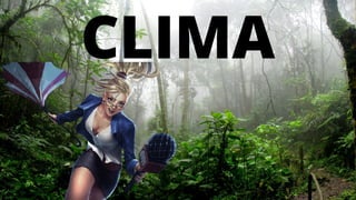 CLIMA
 