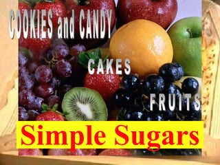 Simple Sugars
 