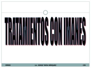 EMNSI Lic. JORGE TAPIA MÁRQUEZ 150
 