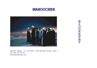 MANOOCHER




Manoocher Deghati – P.O. Box 63529 – 00619 Muthaiga, Nairobi, Kenya
Tel:(254) 735 333 031
manoocher@manoocher.net
 