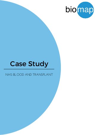 Case Study
NHS BLOOD AND TRANSPLANT
 