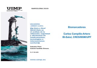 Biomarcadores
Carlos Campillo-Artero
IB-Salut, CRES/BSM/UPF
 