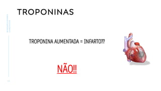 TROPONINAS
TROPONINA AUMENTADA = INFARTO??
NÃO!!
1 9
BIOMARCADORES
CARDÍACOS
 