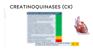 CREATINOQUINASES (CK)
3 8
BIOMARCADORES
CARDÍACOS
 
