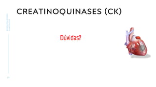 CREATINOQUINASES (CK)
3 9
BIOMARCADORES
CARDÍACOS
Dúvidas?
 
