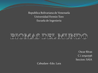 Republica Bolivariana de Venezuela
Universidad Fermin Toro
Escuela de Ingenieria
Oscar Rivas
C.i 20921556
Seccion: SAIA
Cabudare -Edo. Lara
 