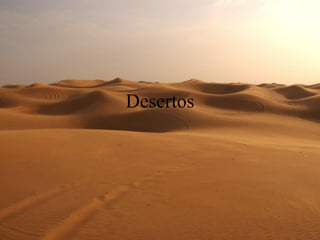 Desertos
 