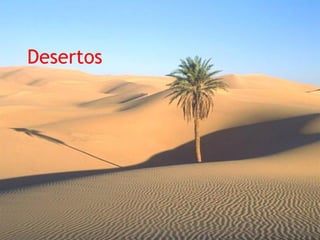 Desertos
 